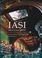 IAȘI- memoria unei capitale